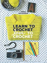 Learn to Crochet Love to Crochet by Anna Wilkinson